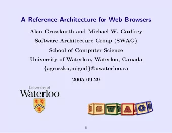 A Reference Architecture for Web Browsers  Alan Grosskurth and Michael W. Godfrey  Software