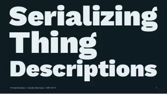 Thing  Descriptions  TD Serialization  Carsten Bormann  2017-07-11  1  Objectives