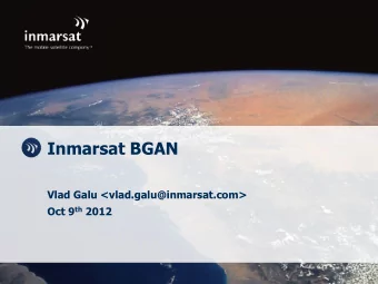 Inmarsat BGAN  Vlad Galu &lt;vlad.galu@inmarsat.com&gt; Oct 9 th 2012  What is BGAN?  Worldwide
