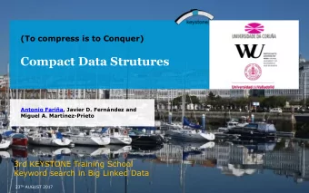 Compact Data Strutures  Antonio Faria, Javier D. Fernndez and  Miguel A. Martinez-Prieto  3rd