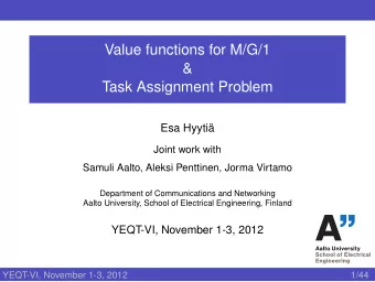 Value functions for M/G/1  &amp;  Task Assignment Problem  Esa Hyyti  Joint work with  Samuli