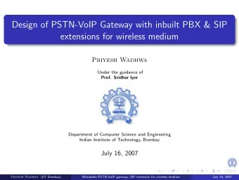 Design of PSTN-VoIP Gateway with inbuilt PBX &amp; SIP  extensions for wireless medium  Priyesh