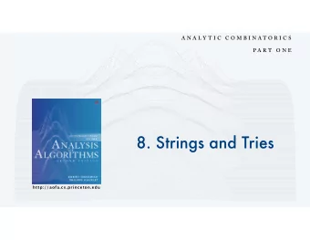 8. Strings and Tries  http://aofa.cs.princeton.edu  Orientation  Second half of class  Surveys