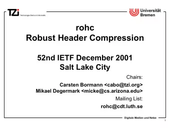 rohc  Robust Header Compression  52nd IETF December 2001  Salt Lake City  Chairs:  Carsten Bormann