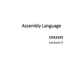 Assembly Language  CDA3103  Lecture 5  Outline  Introduction to assembly languages  MIPS