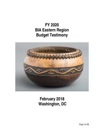 FY 2020  BIA Eastern Region  Budget Testimony  February 2018  Washington, DC Page 1 of 10