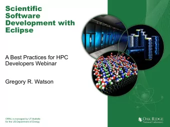 Scientific  Software  Development with  Eclipse  A Best Practices for HPC  Developers Webinar