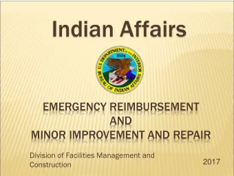 Indian Affairs  EMERGENCY REIMBURSEMENT  AND  MINOR IMPROVEMENT AND REPAIR  Division of Facilities