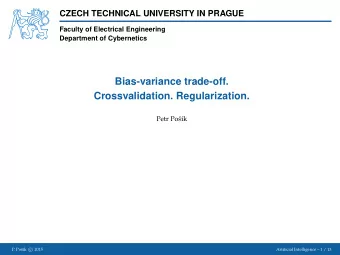 Bias-variance trade-off.  Crossvalidation. Regularization.  Petr Po  s  k  P. Po  s  k
