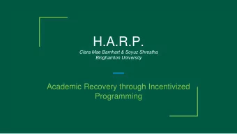 H.A.R.P.  Clara Mae Barnhart &amp; Soyuz Shrestha  Binghamton University  Academic Recovery through