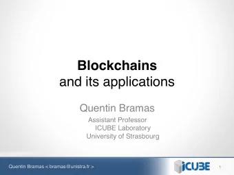 Blockchains  and its applications  Quentin Bramas Assistant Professor  ICUBE Laboratory