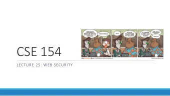 CSE 154  LECTURE 25: WEB SECURITY  Our current view of security  until now, we have assumed: