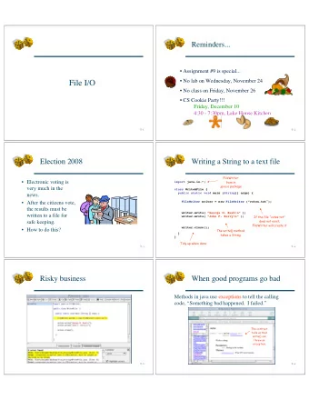 File I/O   No class on Friday, November 26   CS Cookie Party!!!  Friday, December 10  4:30 -