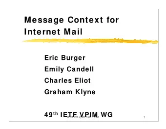Message Context for  Internet Mail  Eric Burger  Emily Candell  Charles Eliot  Graham Klyne 49 th