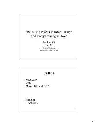 Outline   Feedback   UML   More UML and OOD   Reading   Chapter 2  2  1  Feedback
