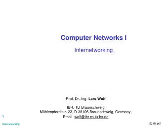 Computer Networks I  Internetworking Prof. Dr.-Ing. Lars Wolf  IBR, TU Braunschweig