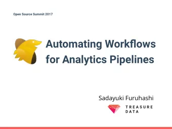 Automating Work fl ows  for Analytics Pipelines  Sadayuki Furuhashi  Sadayuki Furuhashi  An