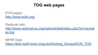 TOG web pages  EVN pages:  http://www.evlbi.org/  Radionet wiki:
