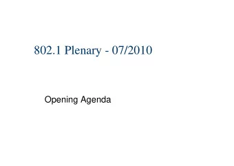 802.1 Plenary - 07/2010  Opening Agenda  Opening Agenda  G  General information...  l i f  i