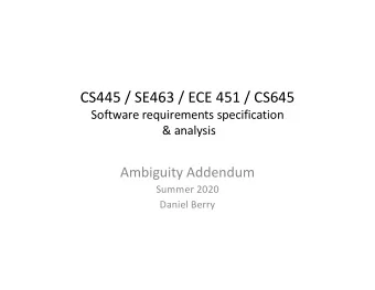 CS445 / SE463 / ECE 451 / CS645  Software requirements specification  &amp; analysis  Ambiguity