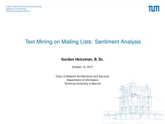 Text Mining on Mailing Lists: Sentiment Analysis  Gordon Heiczman, B. Sc.  October 13, 2017  Chair