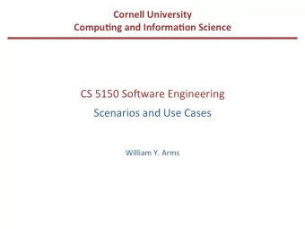 CS  5150  So(ware  Engineering    Scenarios  and  Use  Cases