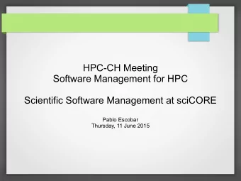 HPC-CH Meeting  Software Management for HPC  Scientific Software Management at sciCORE  Pablo