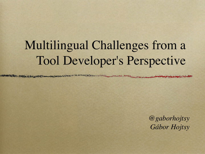 multilingual challenges from a tool developer s
