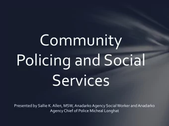 Community  Policing and Social  Services  Presented by Sallie K. Allen, MSW, Anadarko Agency Social