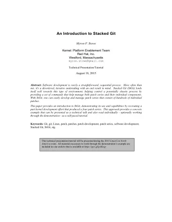 An Introduction to S tacked Git  Myron F. Stowe  Kernel: Platform Enablement Team  Red Hat, Inc.