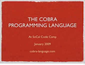 THE COBRA  PROGRAMMING LANGUAGE  At SoCal Code Camp  January 2009  cobra-language.com  1  YOUR