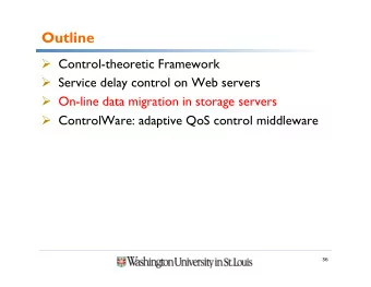 Outline ! Control-theoretic Framework ! Service delay control on Web servers ! On-line data
