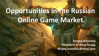 Opportunities in the Russian  Online Game Market  Sergey Orlovskiy  President of Nival Group