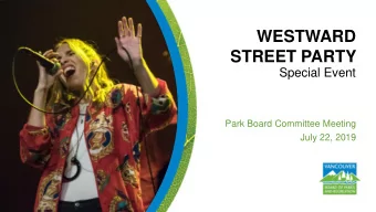 STREET PARTY  Special Event  Park Board Committee Meeting  July 22, 2019  Purpose/Objective