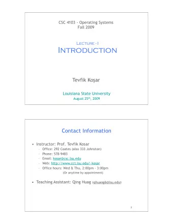 Introduction Tevfik Ko  ar  Louisiana State University August 25 th , 2009  1  Contact