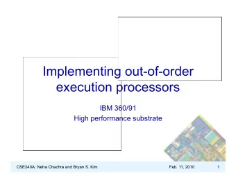 Implementing out-of-order  execution processors  IBM 360/91  High performance substrate  CSE240A:
