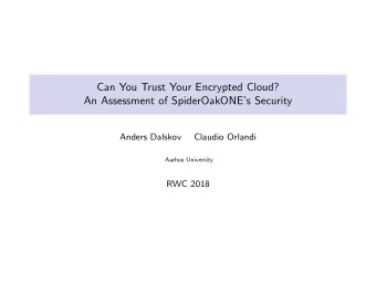Can You Trust Your Encrypted Cloud?  An Assessment of SpiderOakONEs Security  Anders Dalskov