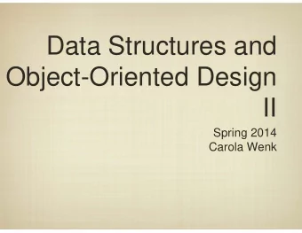 Data Structures and  Object-Oriented Design  II  Spring 2014  Carola Wenk  Stacks   Are the
