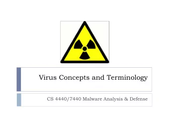 Virus Concepts and Terminology  CS 4440/7440 Malware Analysis &amp; Defense  Today } Take a look at