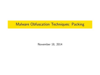 Malware Obfuscation Techniques: Packing  November 18, 2014  Malware and packing  Not packed (20%)