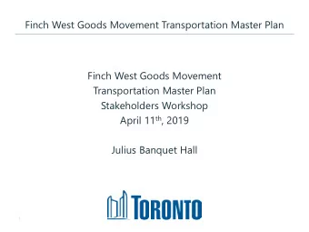 Finch West Goods Movement Transportation Master Plan Finch West Goods Movement Transportation