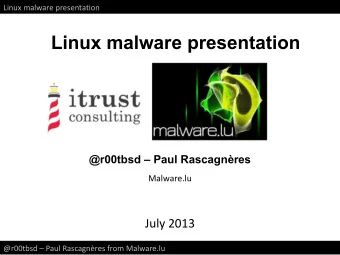Linux malware presentation  @r00tbsd  Paul Rascagnres  Malware.lu  July 2013  @r00tbsd