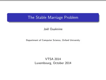The Stable Marriage Problem  Jo  el Ouaknine  Department of Computer Science, Oxford University