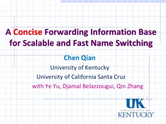 A Concise Forwarding Information Base  for Scalable and Fast Name Switching  Chen Qian  University