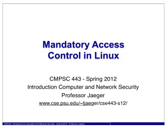 Mandatory Access  Control in Linux  CMPSC 443 - Spring 2012  Introduction Computer and Network