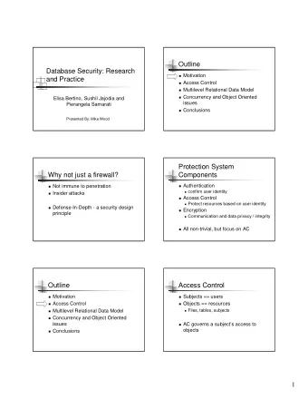 Outline  Database Security: Research  Motivation  and Practice  Access Control  Multilevel
