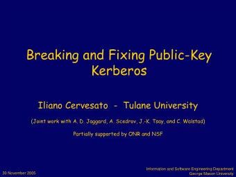 Breaking and Fixing Public-Key  Kerberos  Iliano Cervesato  -  Tulane University  (Joint work with
