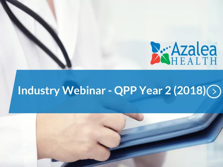 industry webinar qpp year 2 2018 your host