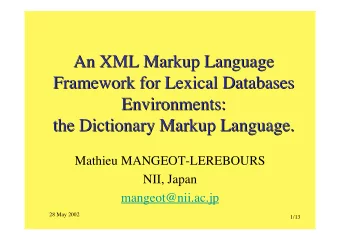 An XML Markup Language  An XML Markup Language  Framework for Lexical Databases  Framework for