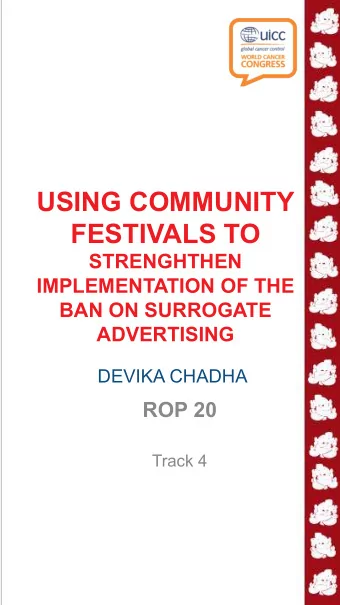 USING COMMUNITY  FESTIVALS TO  STRENGHTHEN  IMPLEMENTATION OF THE  BAN ON SURROGATE  ADVERTISING